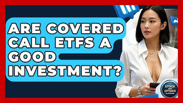 Are Covered Call ETFs A Good Investment? - Stock and Options Playbook