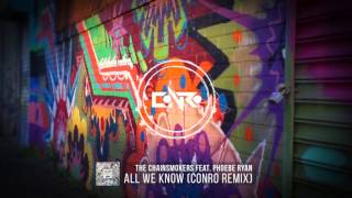 The Chainsmokers feat. Phoebe Ryan - All We Know (Conro Remix)