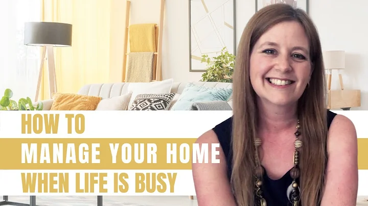 How to manage your home when life is busy