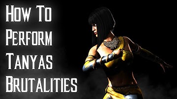 Kombat Tips - How to perform all of Tanyas Brutalities in MKX