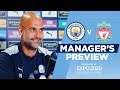 'WE KNOW HOW IMPORTANT IT IS' | Pep Guardiola press conference | Man City vs Liverpool