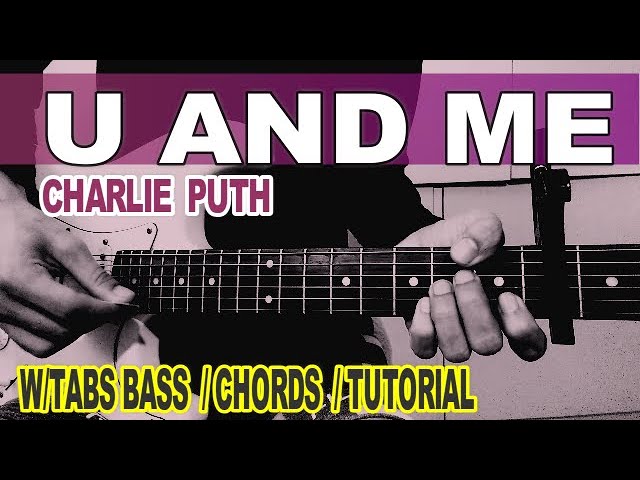 Watch YOU AND ME - CHARLIE  PUTH (BASS W/TABS) GUITAR CHORDS TUTORIAL on YouTube
