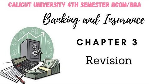 Calicut University 4th sem Bcom. BBA Banking and Insurance 3rd chapter Revision