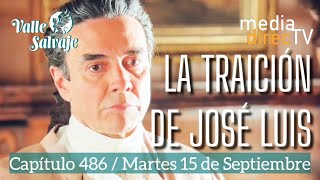 🔵 Episode 486 and Valle Salvaje PREVIEW / Jose Luis betrays Rafael.