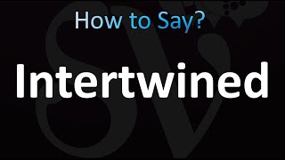How to Pronounce Intertwined (CORRECTLY!)