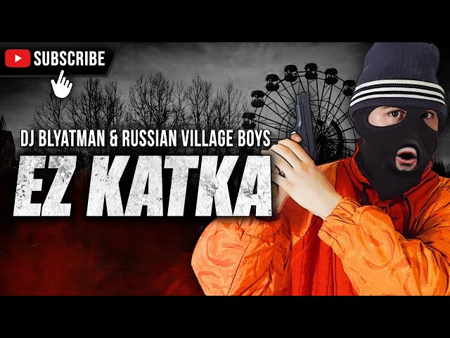 DJ Blyatman & Russian Village Boys - EZ KATKA (Official Music Video) class=