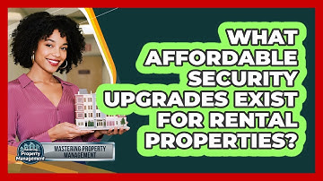 What Affordable Security Upgrades Exist For Rental Properties? - Mastering Property Management