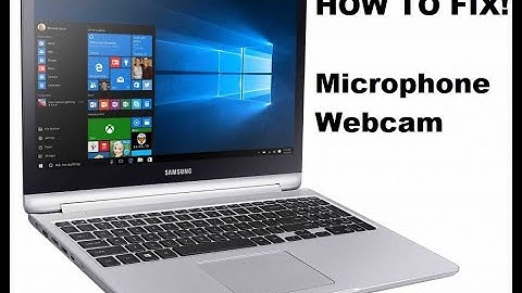 Fixing Webcam and Microphone problems on Samsung Laptops
