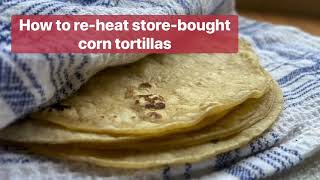 How to re-heat store-bought corn tortillas screenshot 4