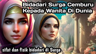 Wanita di dunia dicemburui bidadari surga.