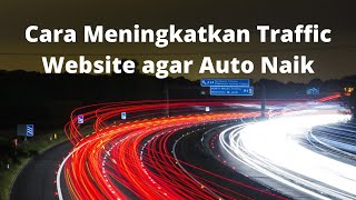 Cara Meningkatkan Traffic Website dan Blog Agar Stabil