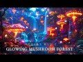 Glowing mushroom forest magical forest music helps reduce stress levelsrejuvenate the mind  sleep