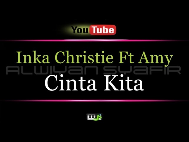 Karaoke Inka Christie Ft Amy - Cinta Kita class=