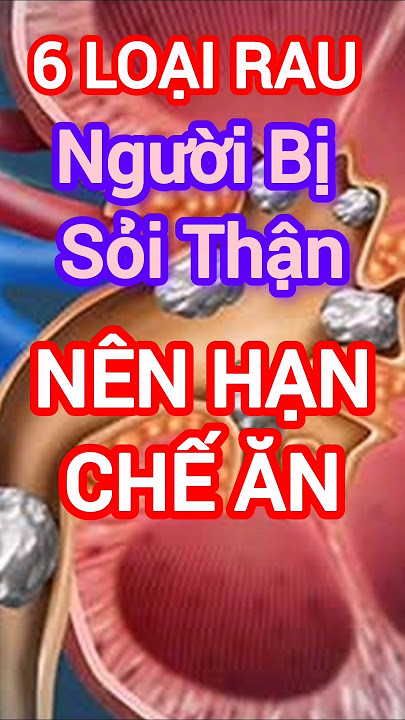 6 Loại Rau Người Bị Sỏi Thận Nên Hạn Chế Ăn #dinhduong #health #suckhoe