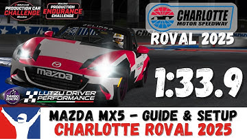 iRacing Mazda MX5 Charlotte Roval 2025 Guide 1:33.9 - Mazda MX-5 Miata Charlotte Track Guide & Setup
