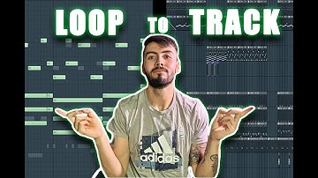 HOW TO turn a LOOP into a FULL TRACK (IN FL STUDIO}