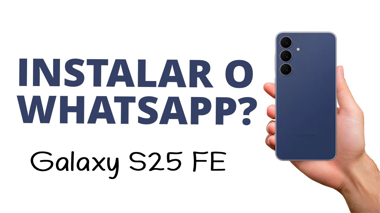 Como INSTALAR o WHATSAPP no Galaxy S25 FE, SIMPLES! - YouTube