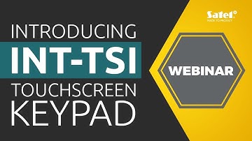 SATEL Webinar: Introducing the INT-TSI Touchscreen Keypad