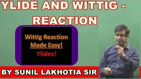 YLIDE AND WITTIG REACTION !Kota ! best! organic chemistry ! SUNIL LAKHOTIA | fsc pre medical