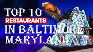 Top Ten Restaurants In Baltimore, MD, 2023