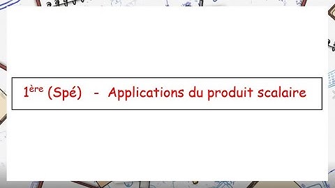 1ère (spé) - Applications du produit scalaire