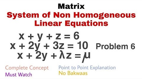 24. System of Non Homogeneous Linear Equations | Problem 6 | Complete Concept