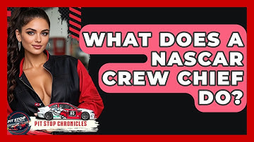 What Does A NASCAR Crew Chief Do? - Pit Stop Chronicles