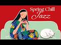 Spring Chill Jazz ☕Sweet 1940s Swing | Warm Café Melody