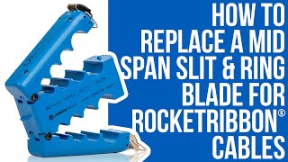How to Replace a Mid Span Slit and Ring Blade for RocketRibbon® Cable (MS-836RB) - Jonard Tools