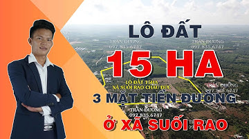 LÔ ĐẤT 15HA CÓ 3 MẶT TIỀN ĐƯỜNG Ở XÃ SUỐI RAO