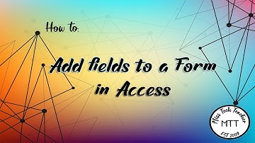 IGCSE ICT(0417) Add existing fields to a form in Access 2007
