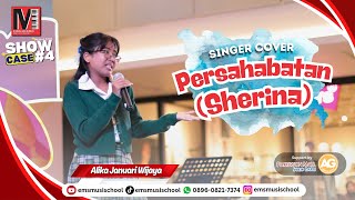 PERSAHABATAN (SHERINA) LIVE PERFORMANCE SHOW CASE #4 ~ SINGER COVER