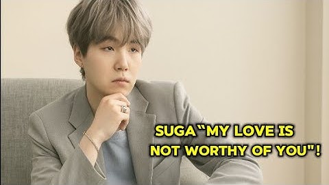 "Suga:“I can