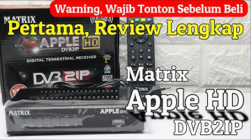 Pertama Kali!!! Review Lengkap Matrix Apple DVB2IP Ternyata Fiturnya Biasa Saja, Benarkah ?