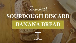 Sourdough Banana Bread Made With Sourdough Discard