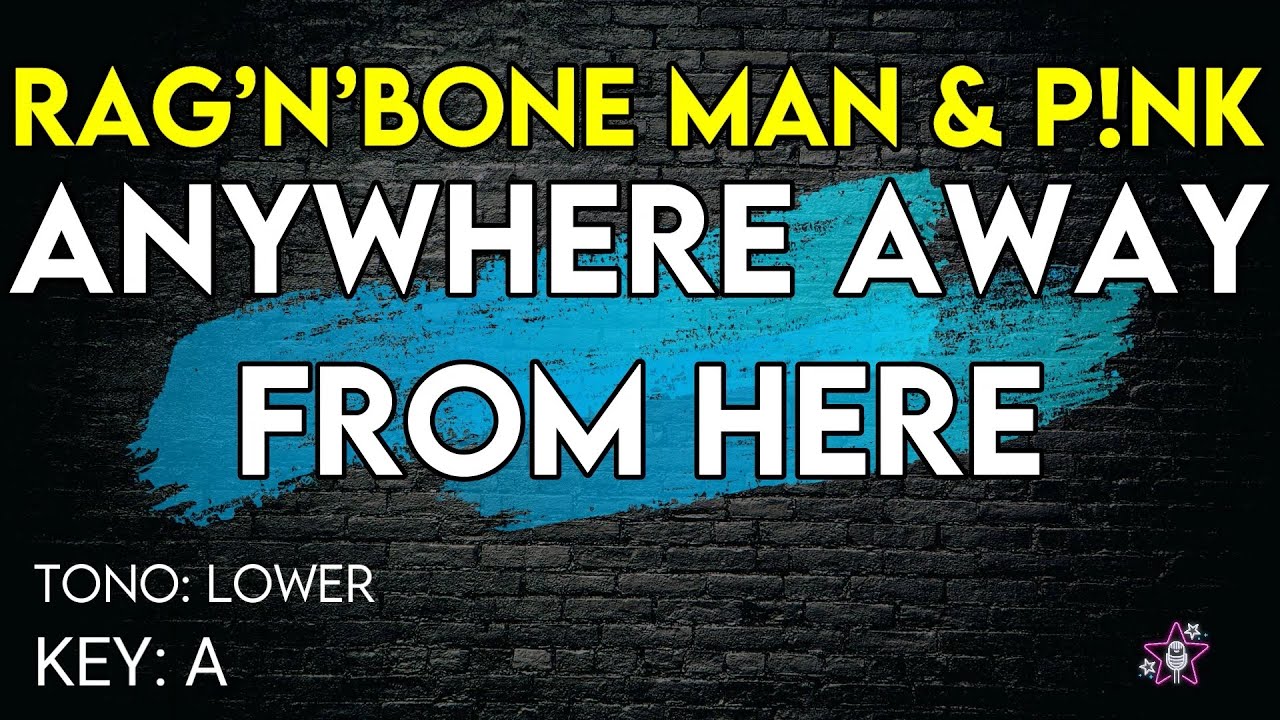 Rag’n’Bone Man & P!nk – Anywhere Away From Here - Karaoke Instrumental - Lower