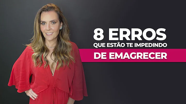 8 Erros que esto te impedindo de emagrecer | Patrc...