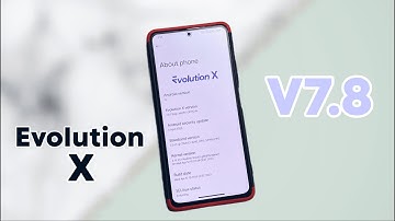 Evolution X V7.8 ANDROID 13 is here - AWESOME NEW UPDATE!