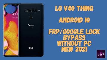 LG V40 ThinQ (LM-V405UA) Android 10 FRP/Google Lock Bypass WITHOUT PC  - NEW 2021