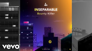 Bounty Killer - Inseparable (Official Audio)