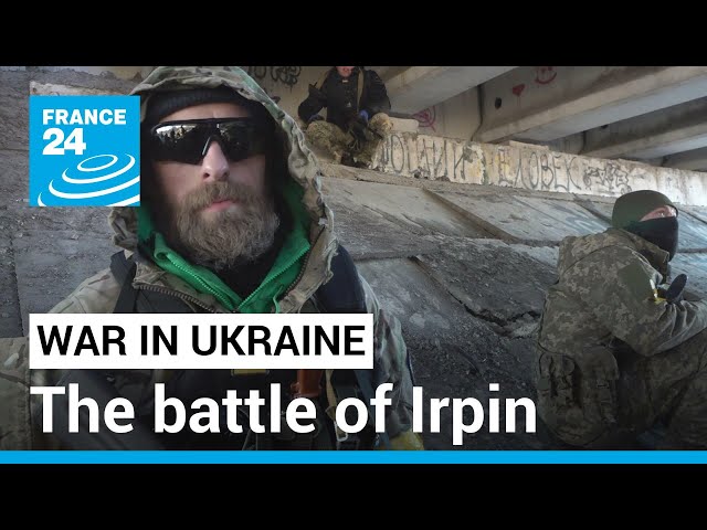 The battle of Irpin: Meeting the Ukrainian resistance • FRANCE 24 English