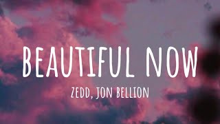 Zedd - Beautiful Now (lyrics) ft. Jon Bellion
