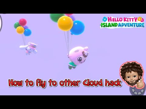 Hello Kitty Island Adventure - How to fly to other Cloud Hack