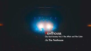 Penthouse - 『Balcony』初回限定盤DVD / 「City Soul Society Vol.3 -The Affair and The Coke-」ダイジェスト #4