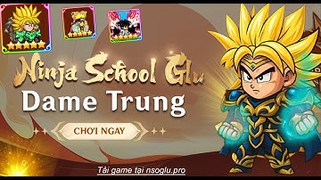 Ninja School Online Lậu Open Miễn Phí Nhận Đồ +16 Sever Cày Lượng Free Cày Item FREE VIP 10