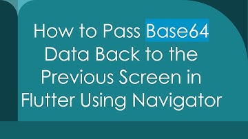 How to Pass Base64 Data Back to the Previous Screen in Flutter Using Navigator