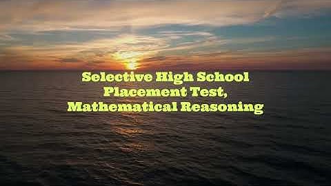 Selective High School Placement Test, Mathematical Reasoning, By Umama Abbasi.