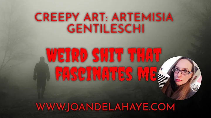 Weird Shit That Fascinate Me - Artemisia Gentileschi