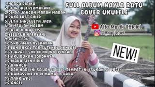 FULL ALBUM TERBARU NAYLA RATU!! || COVER UKULELE