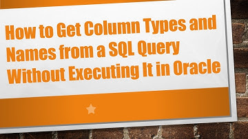 How to Get Column Types and Names from a SQL Query Without Executing It in Oracle